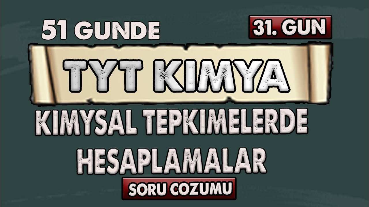 Kimyasal Tepkimelerde Hesaplamalar | 51 Günde TYT Kimya Kampı | 31. gün |  Soru Çözümü