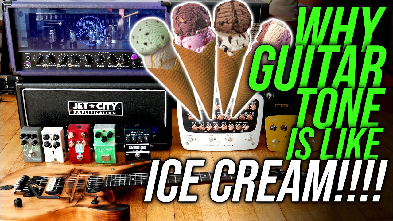 Why Guitar Tone Is Like ICE CREAM!!! Lets Discuss Guitar Tone YouTube