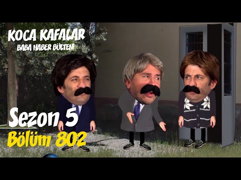 Koca Kafalar ile Baba Haber Bülteni (Bölüm  802)