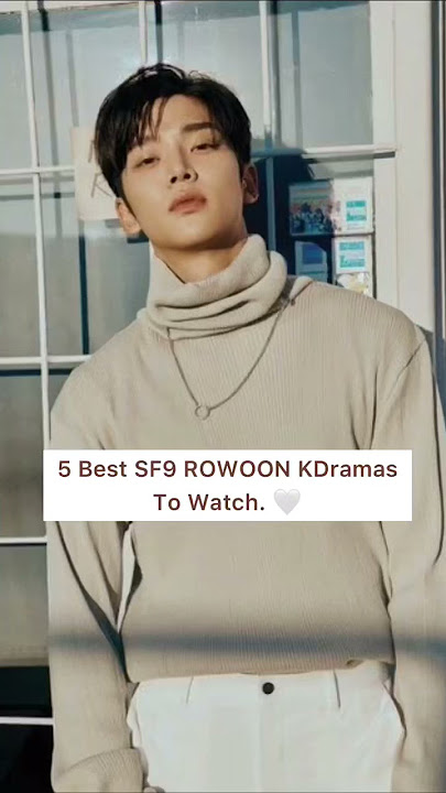 5 Best SF9 ROWOON KDramas To Watch. | Comment your favourite :) | Haru yaa! 🤍 | MOON X D