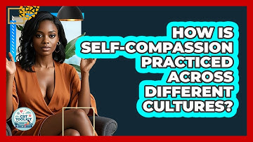 How Is Self-compassion Practiced Across Different Cultures? - CBT Toolkit