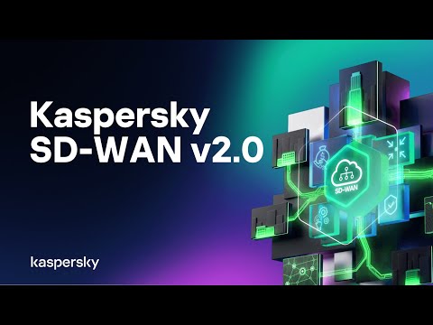 Kaspersky SD-WAN 2.0: надежность и безопасность распределённой сетевой инфраструктуры
