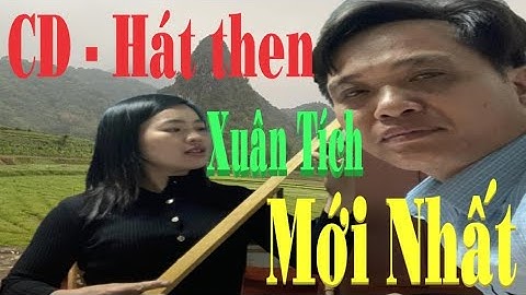 Hát then - ĐIỆU THEN QUÊ EM 3 - Xuân Tích