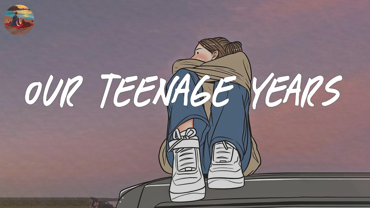 Our teenage years  A playlist reminds you the best time of your life  Saturday Melody Playlist