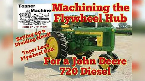 Machining the Flywheel Hub for a John Deere 720 Diesel, Taper Lock Flywheel