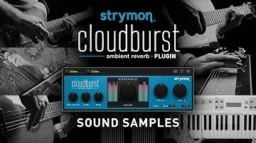 Introducing Cloudburst Plugin | Official Sound Samples | Strymon
