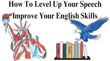 How To Level Up Your Speech Improve Your English Skills? English Language Learning