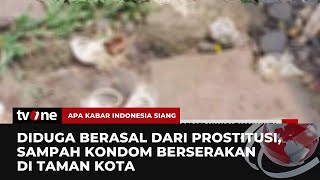 Duh! Sampah Kondom Berserakan di Taman Kota, Diduga karena Prostitusi Terselubung | AKIS tvOne