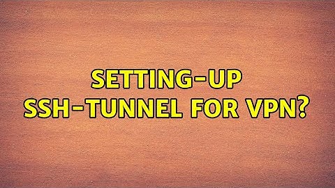 Ubuntu: Setting-up SSH-tunnel for VPN? (2 Solutions!!)