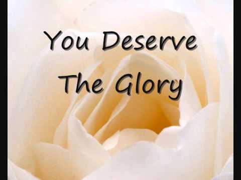 You Deserve The Glory