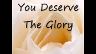 You Deserve The Glory