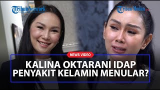 Sering Gonta-ganti Pasangan, Kalina Oktarani Idap Penyakit Kelamin Menular?