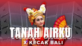 DJ TANAH AIRKU X KECAK BALI