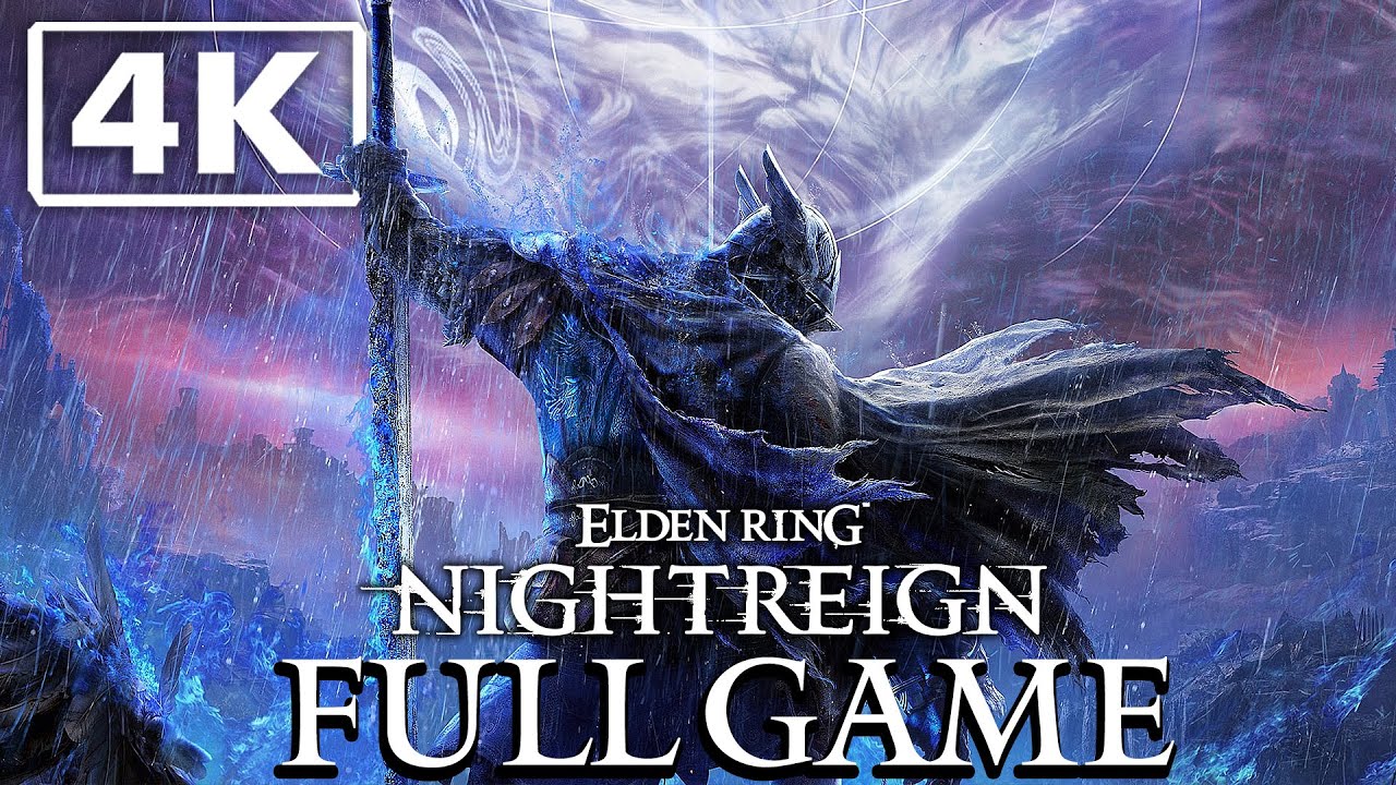 ELDEN RING NIGHTREIGN - Full Game Walkthrough [4K Best Quality]