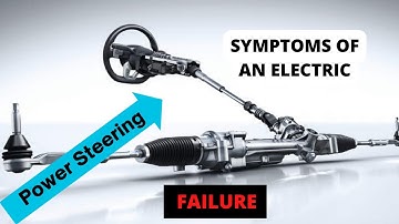SYMPTOMS OF AN ELECTRIC POWER STEERING FAILURE