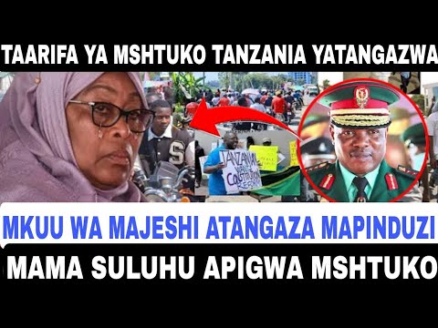 DANGER THE TANZANIA ARMY CHIEF WILL ANNOUNCE A COUP AND TAKE OVER THE GOVERNMENT MAMA SULUHU K