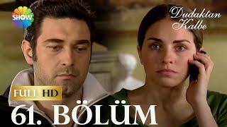 Dudaktan Kalbe 61. Bölüm Full Hd