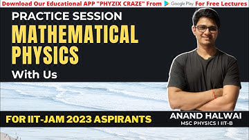 MATHEMATICAL PHYSICS | IIT-JAM 2023 | PHYSICS | PRACTICE SESSION PHYZIX CRAZE | ANAND HALWAI