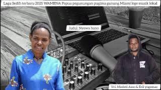 Nyowa hano.lagu sedih terbaru 2025 Wamena Papua pegunungan pugima gunung Miami lege musik lokal