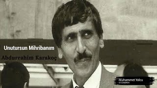Unutursun Mihribanım Şiiri | Abdurrahim Karakoç (“Unutmak kolay mı? ” deme Unutursun Mihriban’ım) Resimi