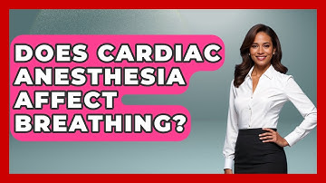 Does Cardiac Anesthesia Affect Breathing? - The Operating Table