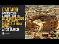 Historia de Cartago. De la destrucción de Cartago al esplendor del África Proconsular. Aitor Blanco