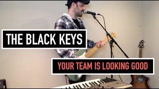 The Black Keys &quot;Your Team Is Looking Good&quot; - Cover
