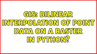 GIS: Bilinear interpolation of point data on a raster in Python? (4 Solutions!!)