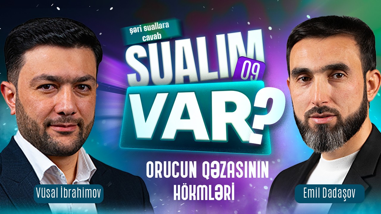 Sualım var | Orucun qəzasının hökmləri | 26.02.2026