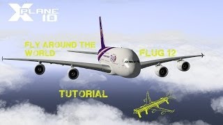 X-Plane fly around the World 12 A380 Tutorial X-Plane fly around the World 12 A380 Tutorial