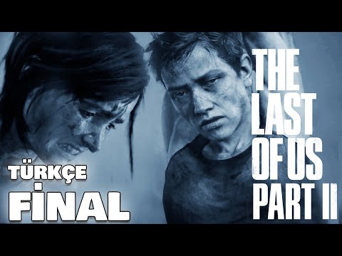 [FiNAL] NEFRET ESİR EDER, TÜKETİR, YOK EDER !! | The Last of Us Part II Türkçe 15. Bölüm