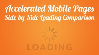 Google Amp Accelerated Mobile Pages - Side-By-Side Comparison