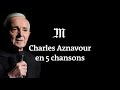 Charles Aznavour en 5 chansons inoubliables