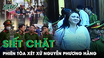 An Ninh Siết Chặt Phiên Tòa Xét Xử Bà Nguyễn Phương Hằng | SKĐS