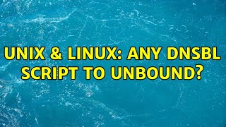 Unix & Linux: Any DNSBL script to Unbound?