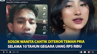 Sosok Nimas, Wanita Cantik Diteror Teman Pria Selama 10 Tahun Gegara Uang Rp5 Ribu