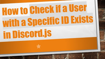 How to Check if a User with a Specific ID Exists in Discord.js