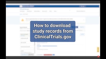 How to Download Study Records from ClinicalTrials.gov