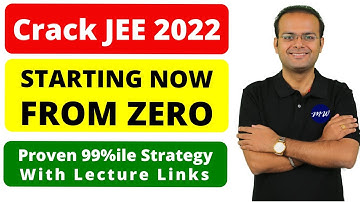 Crack JEE Main 2022 | Starting Now from Zero Strategy to Crack 99%ile