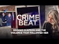 Crime Beat Podcast | Brooke Clapson and the violence that followed her​