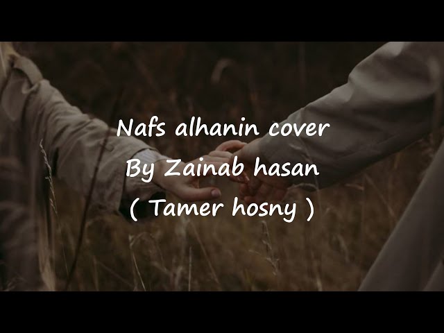 Nafsil hanin نفس الحنين || Tamer hosni || cover by zainab hasan || Lirik terjemahan class=