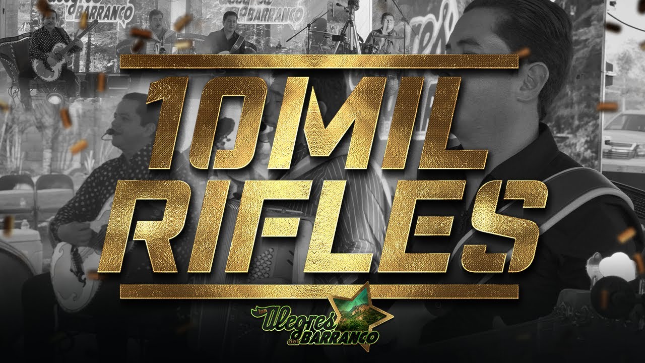 10 Mil Rifles - Los Alegres Del Barranco
