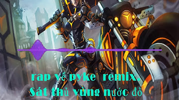 RAP LMHT|| RAP VỀ PYKE SÁT THỦ VÙNG NƯỚC ĐỎ