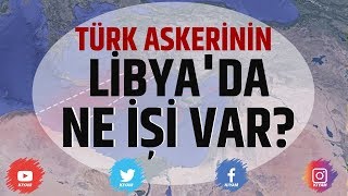 Türk Askerinin Libyada Ne İşi Var? - Libya Tezkeresi