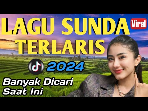 KUMPULAN LAGU SUNDA VIRAL TIKTOK 2024 | Terlaris Banyak Dicari Saat Ini, Enak Diputar Setiap Hari