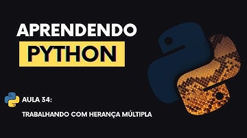 Do Zero ao Python - Aula 34 - Trabalhando com Herança multipla