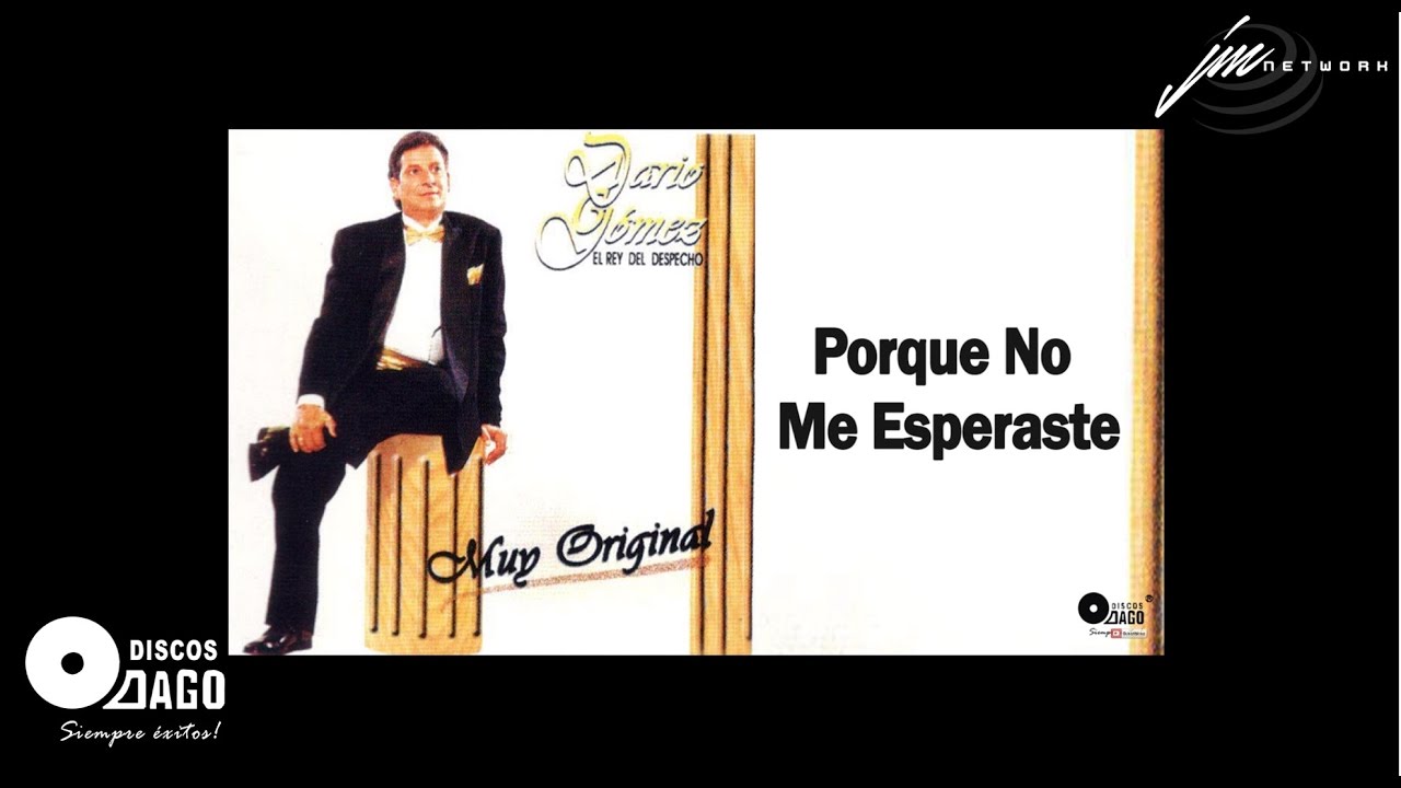 Darío Gómez - Porque No Me Esperaste [Audio Oficial]