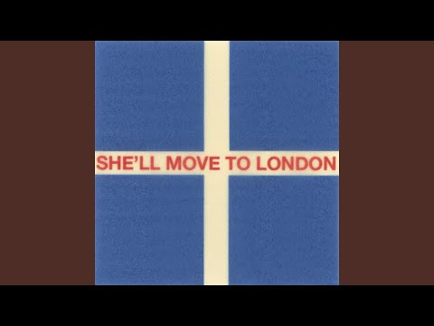 She&#039;ll Move To London