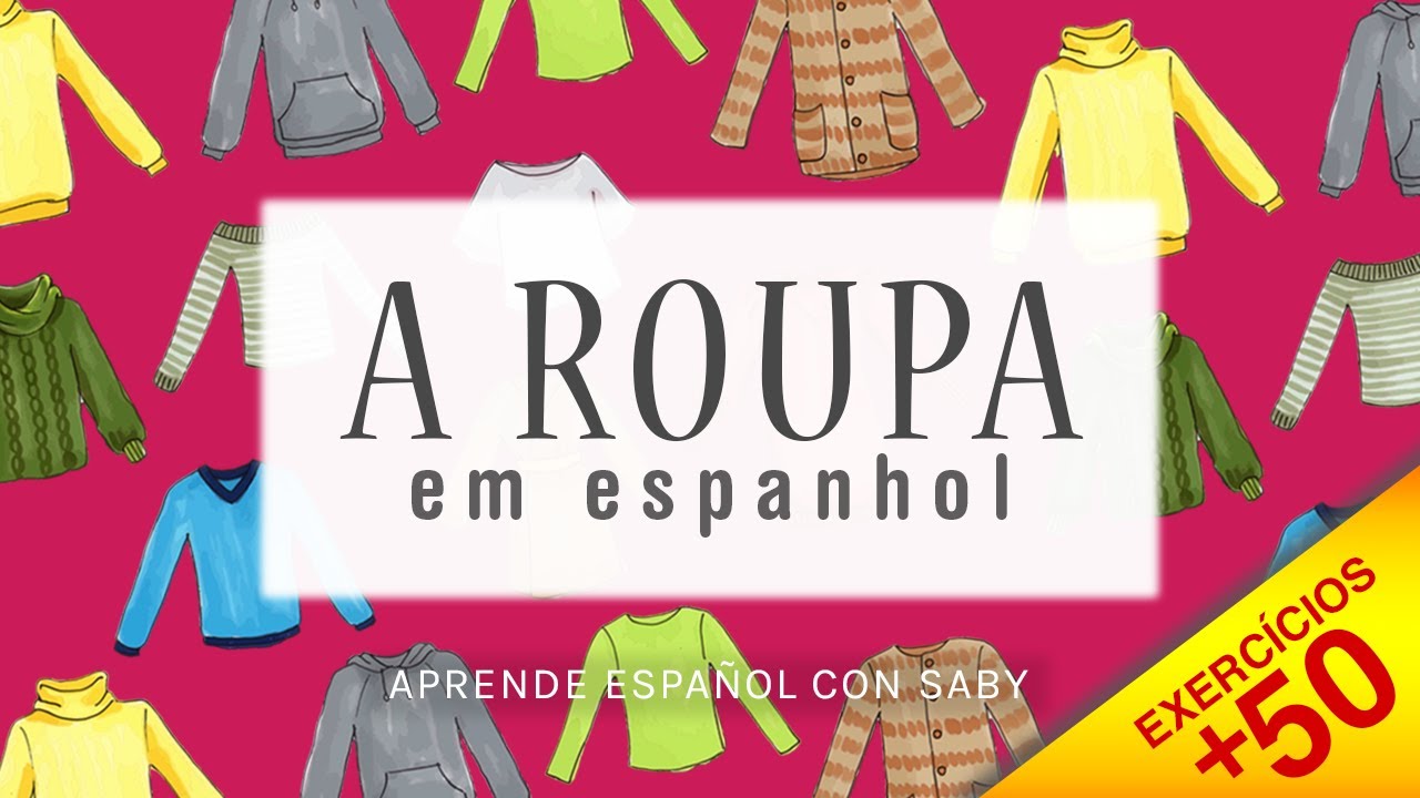 Roupas, acessórios e calçado em Espanhol - Vocabulário (+Exercícios) -  YouTube