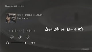 Download lagu 'Love me or Leave me' Cover by Lee Know | Mm Sub